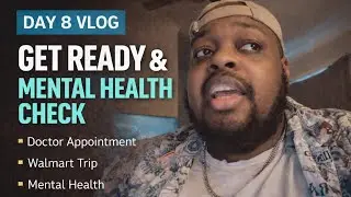 Day 8 Vlog | Mental Health Check, Doctor Appointment, Walmart Run & Life as an Up-and-Coming Artist