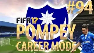 FIFA 17 | Portsmouth Career Mode | #94 | We Are the Team to Beat