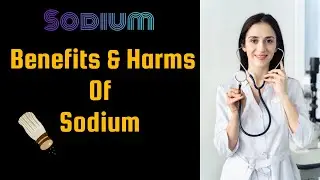 Sodium Benefits and Harms