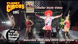 Planet Circus OMG! Summer Spectacular Scarborough Saturday 26th July 2025 2pm Trailer Style