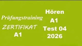 Prüfungstraining- Zertifikat A1- Hören - 2026 - Test 4.