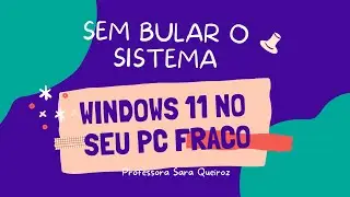 INTALANDO O WINDOWS 11 2022 NO SEU PC ANTIGO