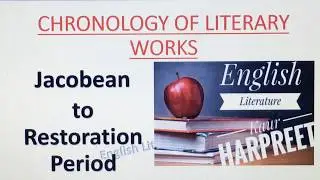 Chronology of Literary works  - From Jacobean to Restoration Period