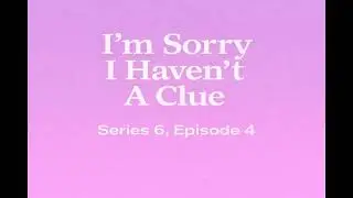 I'm Sorry I Haven't A Clue - Series 6, Episode 4