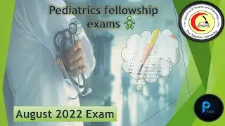 Pediatrics fellowship exams  (August 2022 )