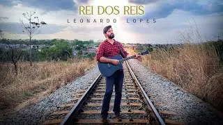 Rei dos Reis - Leonardo Lopes (Oficial 4K Video)