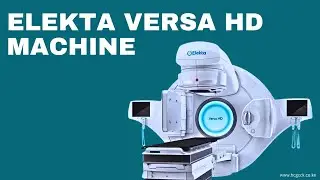 Elekta Versa HD: Exploring Cutting-Edge Technology for Advanced Cancer Treatment
