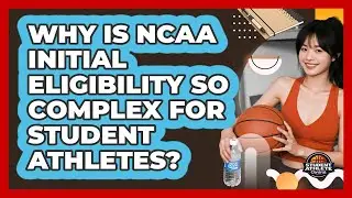 Why Is NCAA Initial Eligibility So Complex For Student Athletes? - Student Athlete Central