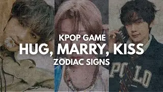 KISS, MARRY, HUG - ZODIAC SIGNS | kpop games 2025