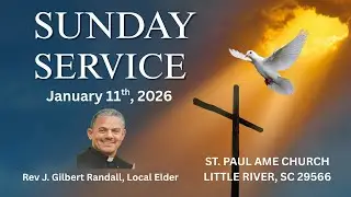 January 11th, 2026, Sunday Service, St. Paul AME Church, Little River, SC 29566