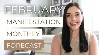 MANIFESTATION MONTHLY FORECAST: Key Energy Dates & Manifesting Tips for February 2025