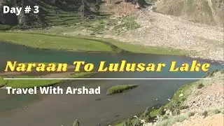 Naran Kaghan Tour | Naraan To Lulusar Lake | Batakundi And Naran Hotel By Travel With Arshad