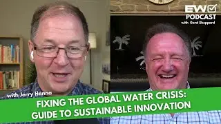 EW 049: Fixing the Global Water Crisis: Guide to Sustainable Innovation Winning with Clearflow Group