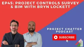 S2E45: Project Controls Survey & BIM with Bryn Lockett