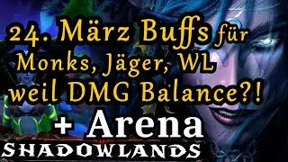 Klassenbuffs 24. M&auml;rz wegen DPS Balance?!  Arena PvP DH let's play wow sl gameplay german deutsch
