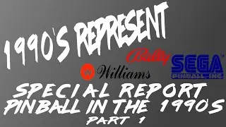 1990's Represent - Special Report - Episode 2 - Pinball In The 1990's Part 1(1990-1999)