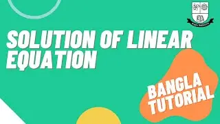 Finding the Solution of Linear Equation. Step by step explained in Bangla