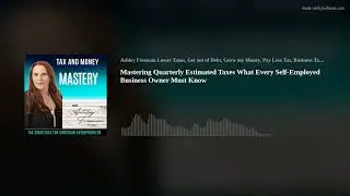Mastering Quarterly Estimated Taxes What Every Self-Employed Business Owner Must Know