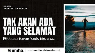 [CLEAN] TAK AKAN ADA YANG SELAMAT | Kajian Tematik | Ustadz Hanan Yasir, MA