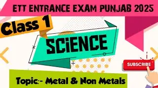 Science (Class -1) Topic :- Metals & Non Metals  II ETT Entrance 2025