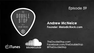 Andrew McNeice Interview (Melodicrock) - The Double Stop Ep 59