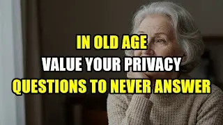 In Old Age, Value Your Privacy: Questions To Never Answer