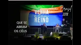 A&Ccedil;&Atilde;O BRASIL 2018 || Que se Abram os C&eacute;us || Diante do Trono || DT || Venha o Teu Reino (Bras&iacute;lia)