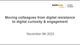 Moving Colleagues from Digital Resistance to Digital Curiosity & Engagement