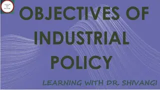 Objectives Of Industrial Policy