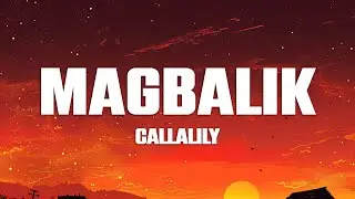 Callalily - Magbalik (Lyrics)