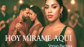 Hoy Mirame Aqui, (bachata)