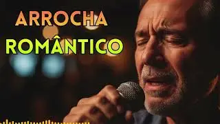 Arrocha Para Sofrer 💔 | M&uacute;sicas de Amor Antigas do Brasil