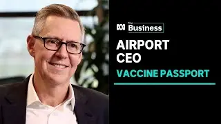 Sydney Airport boss says a vaccine passport is crucial to the return of travel | The Business