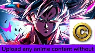 100 % True | upload any anime content without any copyright strike | xp candy