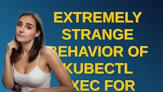 Extremely strange behavior of kubectl exec for deployment/name vs pod-name