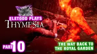 Thymesia Part 10 &ndash; Royal Garden Final Side Mission | The Way Back | Eletodd Plays