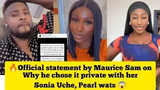 🔥 Official statement by Maurice Sam on why he chose it private with her Sonia Uche, Pearl wats 