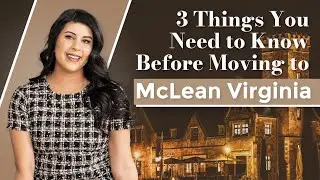 3 Things You Need to Know Before Moving to McLean Virginia