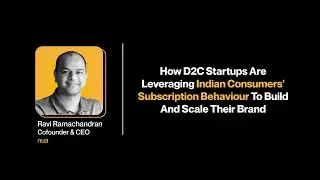 D2C Startups Are Leveraging Indian Consumer Subscription Behaviour | Ravi Ramachandran