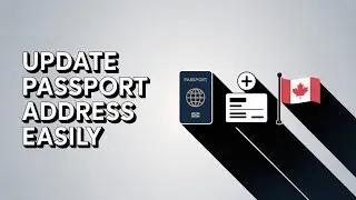 How to Update Your Address When Renewing a Canadian Passport