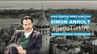 Good Country İndex kurucusu Simon Anholt ile T&uuml;rkiye'nin ''Hello T&uuml;rkiye'' kampanyasını konuştuk