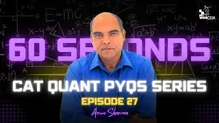 Episode 27:  CAT 2020 Slot 1 Arithmetic Question Solved with a 60 Second Approach by Arun Sharma!