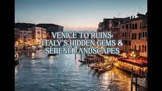 Venice to Ruins: Italy&rsquo;s Hidden Gems & Serene Landscapes | Chill Jazz & Blues