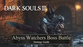 Dark Souls 3 Abyss Watchers Strategy Guide &bull; Farron Keep Boss