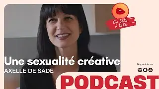 Le consentement | Une sexualit&eacute; cr&eacute;ative - Axelle de Sade (8/15)