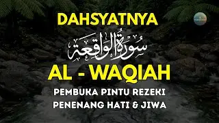 Surat Al-Waqiah | Pembuka Pintu Rezeki, Ketentraman Hati & Tawakal | Waqiah Daily