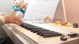 I'm Not a Robot OST4 - I Love You With All My Heart | Piano Cover