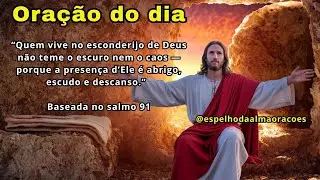 Quem vive no esconderijo de Deus não teme o escuro nem o caos.