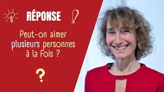Peut-on aimer plusieurs personnes &agrave; la fois?