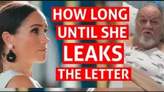 Meghan's Handwritten Letter to Dying Dad: Why No Phone Call? + When Will She Leak It?